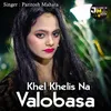 About Khel Khelis Na Valobasa Song